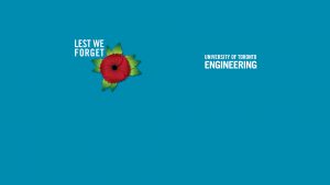 University of Toronto Engineering – Lest We Forget Background