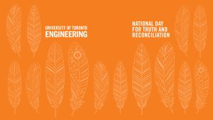 White text on orange background with white feather motifs reads: University of Toronto Engineering – National Day for Truth and Reconciliation