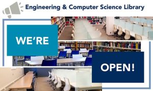 Engineering & Computer Science Library: We're open!