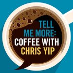 Tell Me More: Coffee with Chris Yip podcast branding